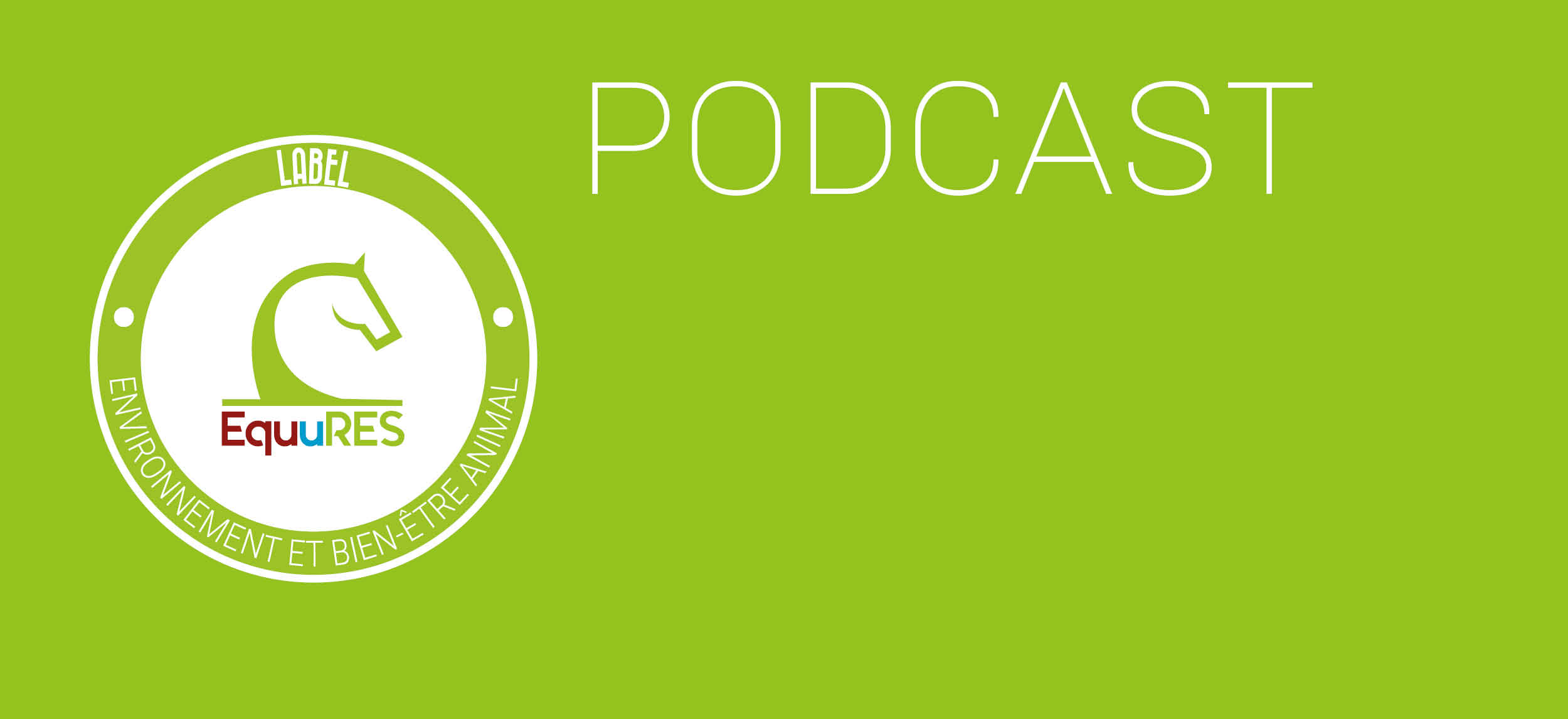 LE LABEL EQUURES DANS LE PODCAST RACEANDCARE DE LA FNCH