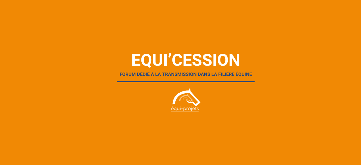 Equi’Cession : Forum dédié à la transmission dans la filière équine