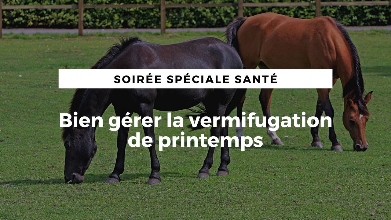 LIVE : Bien gérer la vermifugation de printemps