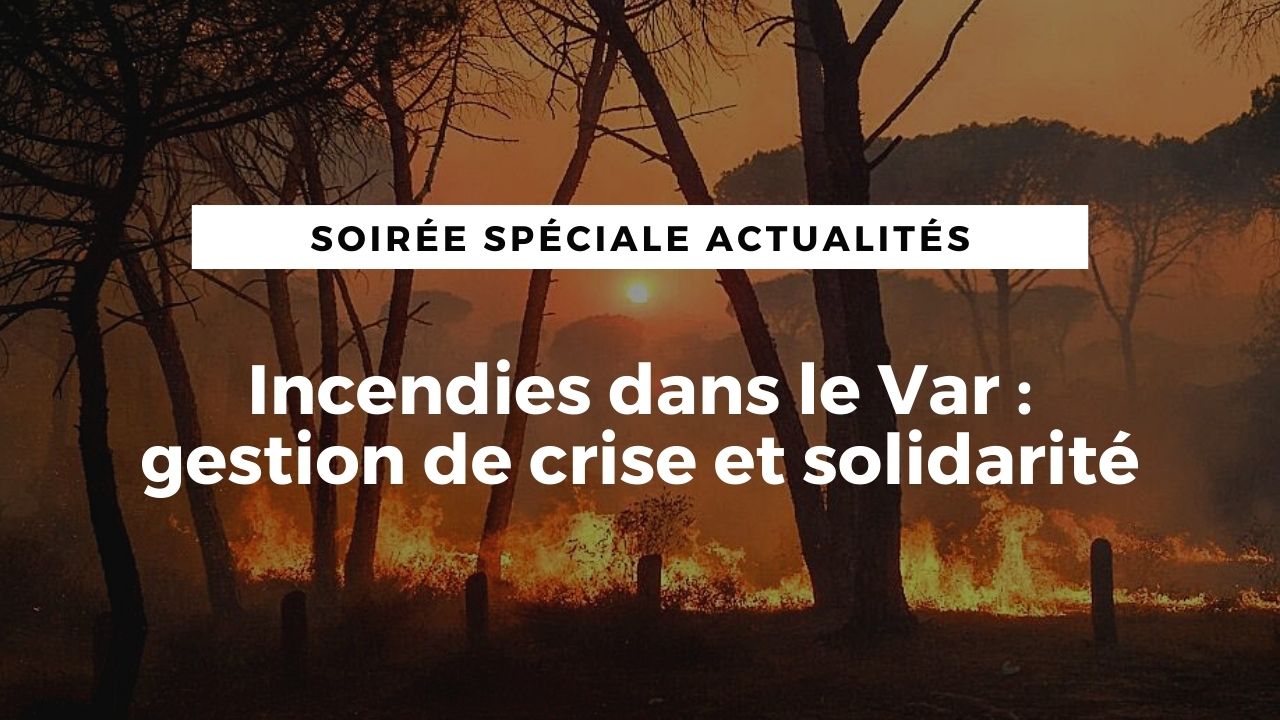 LIVE : Incendies dans le Var : gestion de crise et solidarité