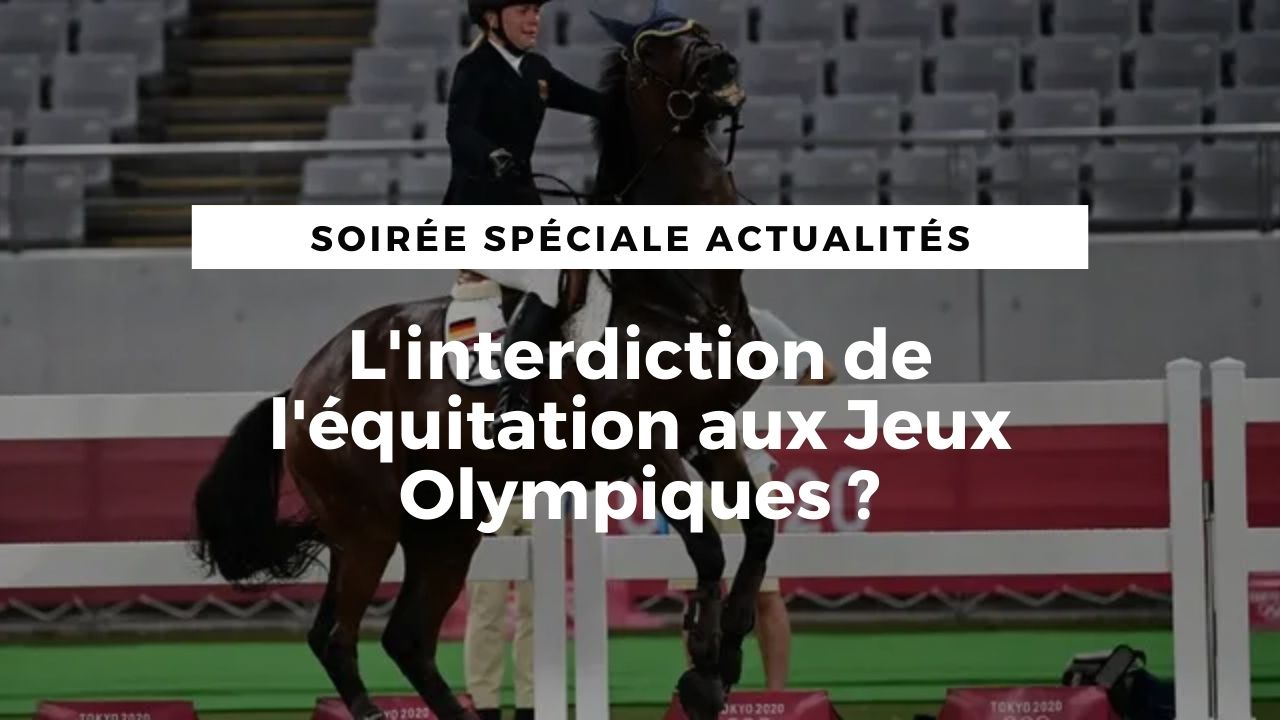 LIVE : L'interdiction de l'équitation aux Jeux Olympiques ?
